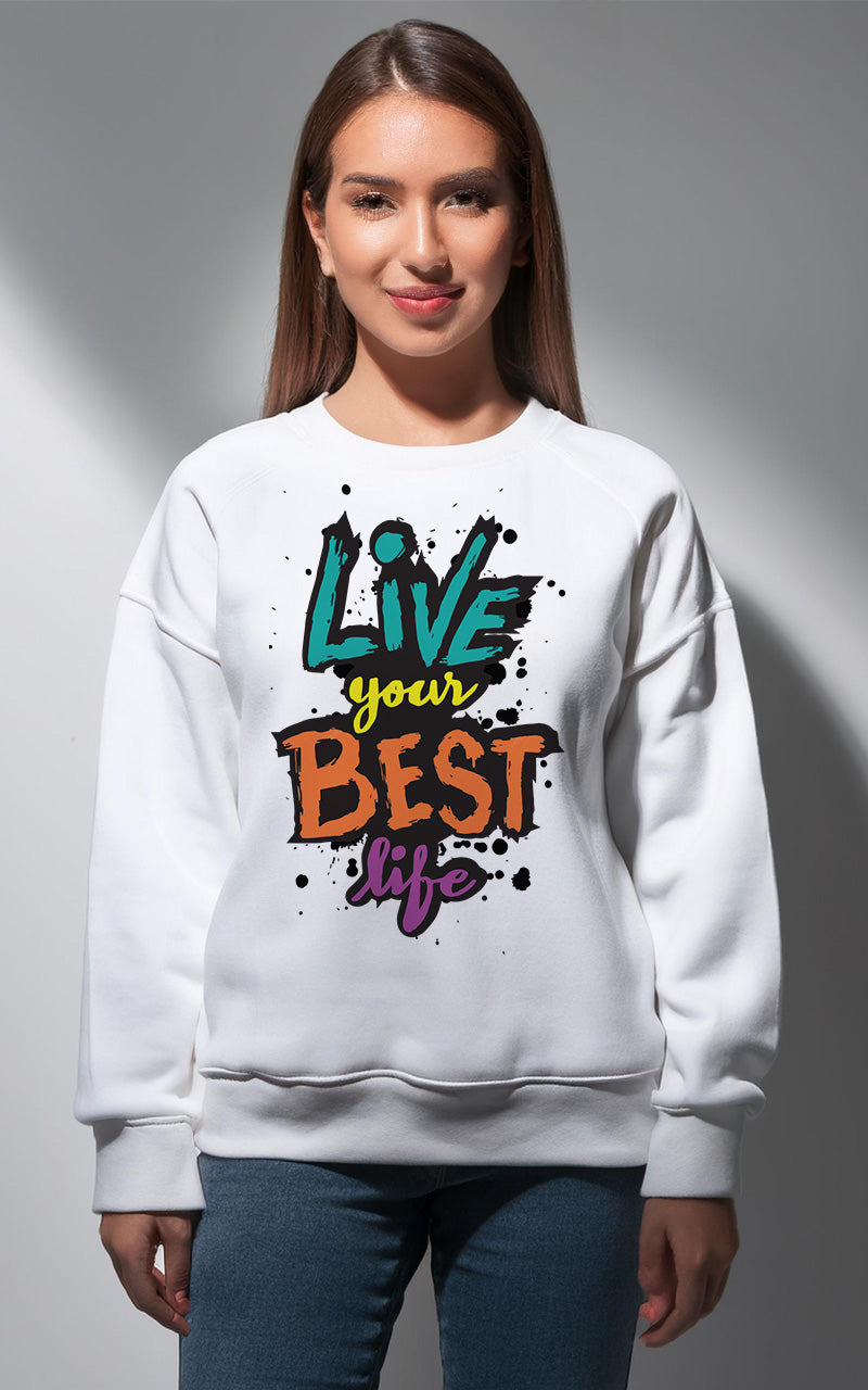 Live Your Best Life: Premium Cotton Sweatshirt for Men & Women