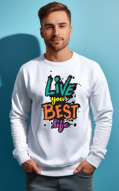 Live Your Best Life: Premium Cotton Sweatshirt for Men & Women