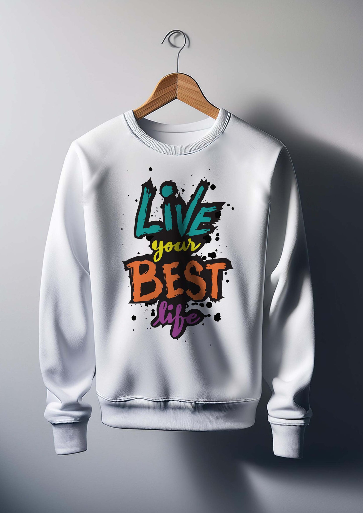 Live Your Best Life: Premium Cotton Sweatshirt for Men & Women